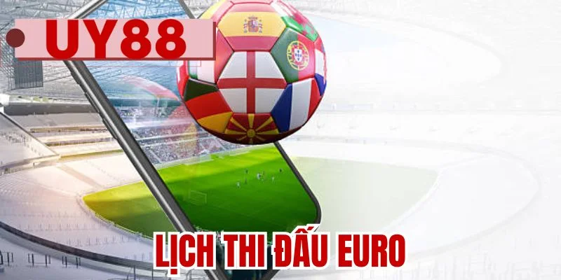 Lịch thi đấu Euro