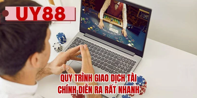 Quy trình giao dịch tài chính diễn ra rất nhanh